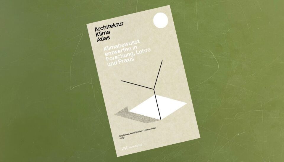 Architektur Klima Atlas – Klimabewusst entwerfen in Forschung, Lehre und Praxis
