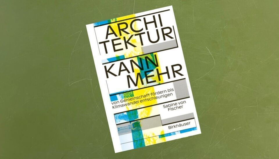 Architektur ist an vielem schuld – manchmal ist sie jedoch auch die Lösung