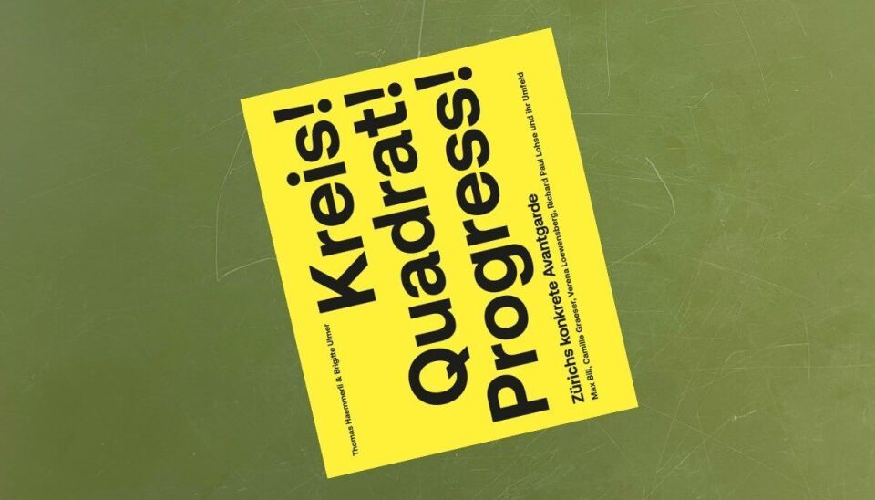 Cercle! Carré! Progret! L'avant-garde de Zurich